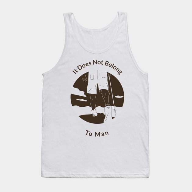 It Does Not Belong to Man Tank Top by JwFanGifts